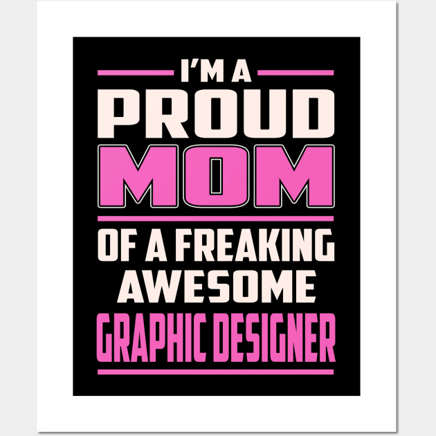 Proud MOM Graphic Designer Wall Art by TeeBi